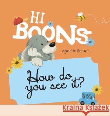 Hi Boons - How Do You See It? Agnes De Bezenac, Agnes De Bezenac 9781634743822 Icharacter Limited