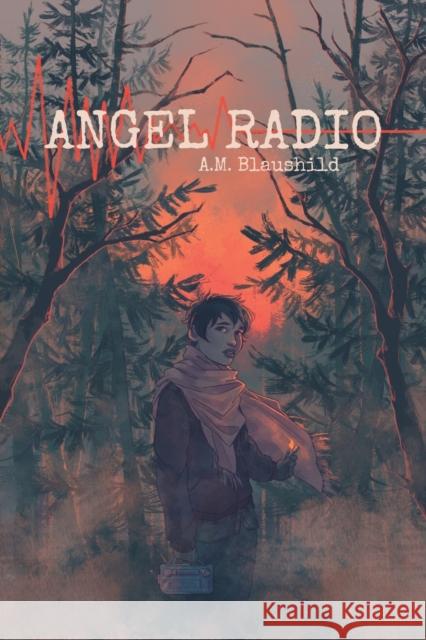 Angel Radio A. M. Blaushild 9781634762786 Harmony Ink Press