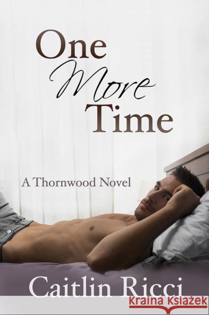 One More Time Caitlin Ricci   9781634762984 Dreamspinner Press