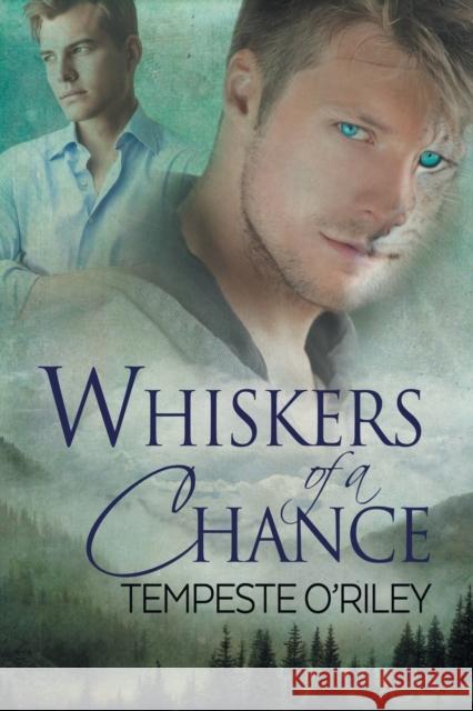 Whiskers of a Chance Tempeste O'Riley 9781634765244 Dreamspinner Press