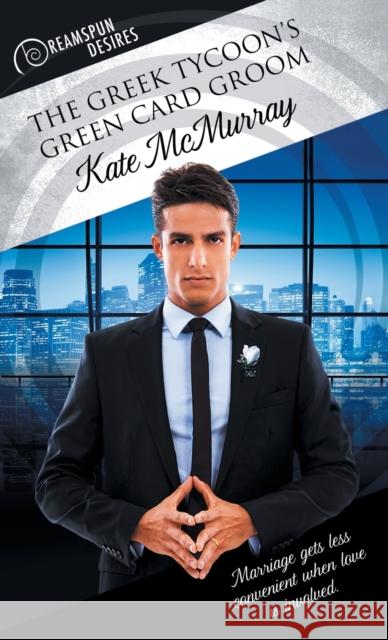 Greek Tycoon's Green Card Groom McMurray, Kate 9781634770866 Dreamspinner Press