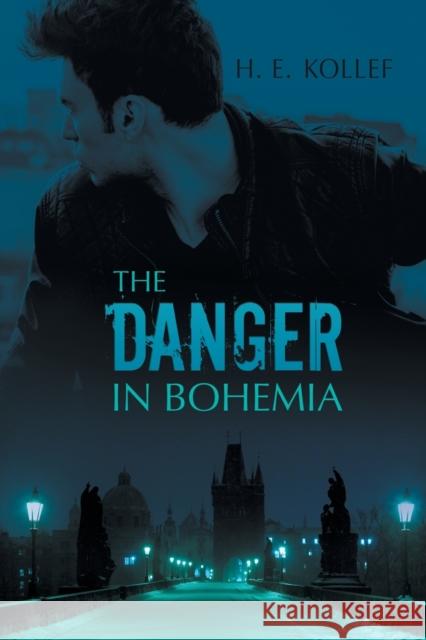 The Danger in Bohemia H E Kollef   9781634771412 Dreamspinner Press