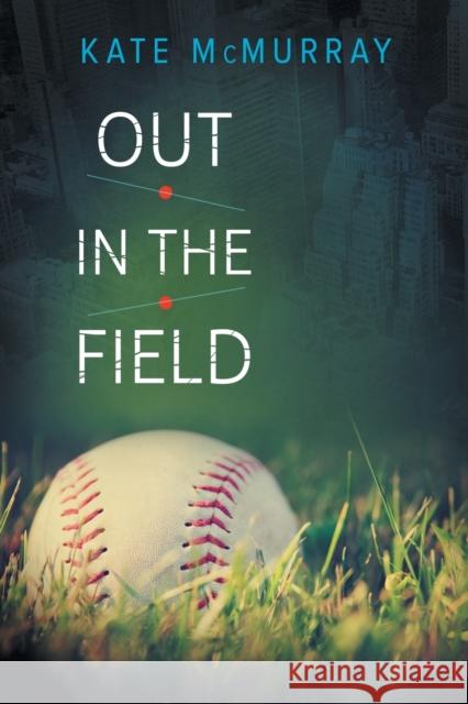 Out in the Field Kate McMurray 9781634771757 Dreamspinner Press