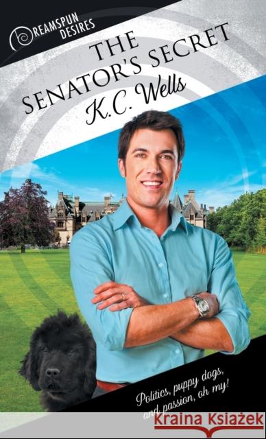 Senator's Secret Wells, K. 9781634775298 Dreamspinner Press