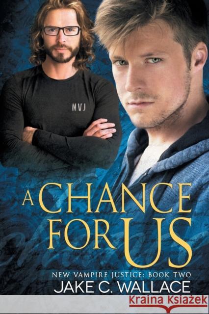A Chance for Us Jake C Wallace   9781634777216 Dreamspinner Press