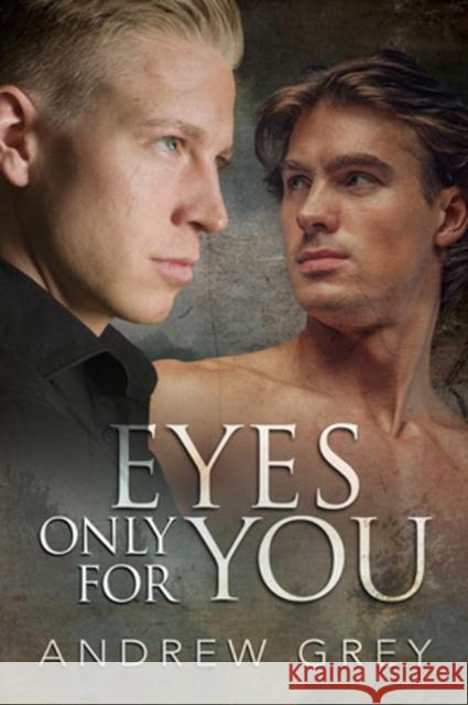 Eyes Only for You Andrew Grey 9781634778152