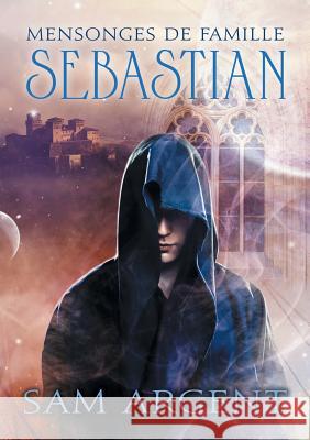 Mensonges de famille: Sebastian Sam Argent, Lily Karey 9781634778244 Dreamspinner Press