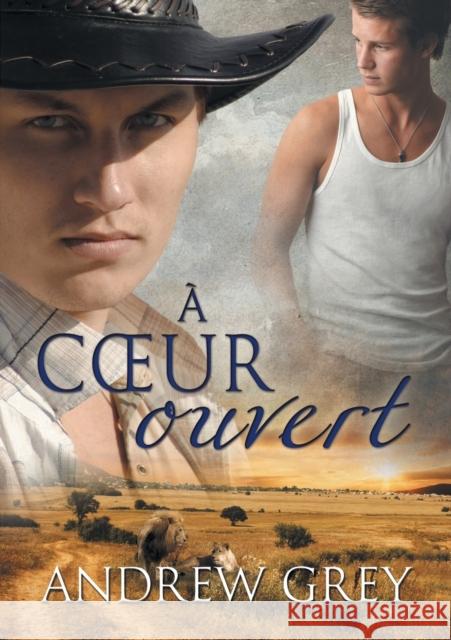 A Coeur Ouvert (Translation) Grey, Andrew 9781634778268 Dreamspinner Press