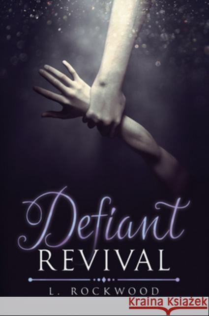 Defiant Revival L. Rockwood 9781634778497 Dreamspinner Press
