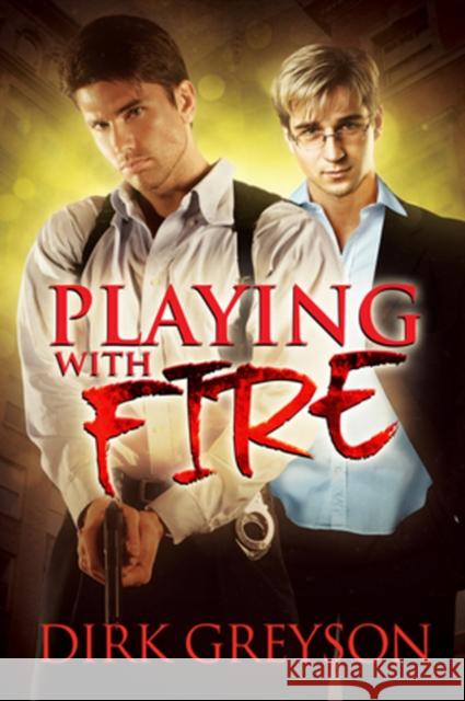 Playing with Fire Dirk Greyson 9781634779098