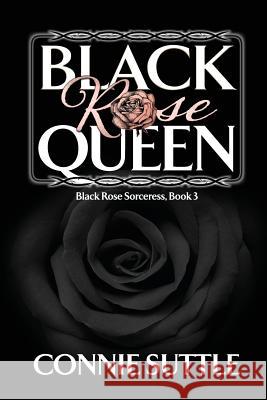 Black Rose Queen Suttle, Connie 9781634780131 Connie Suttle
