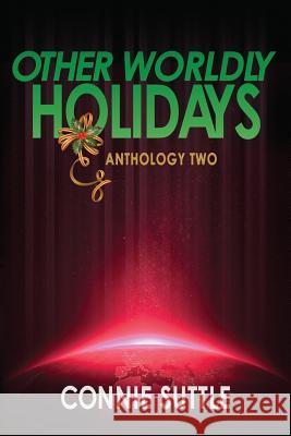 Other Worldly Holidays: Anthology Two Connie Suttle 9781634780827 Connie Suttle