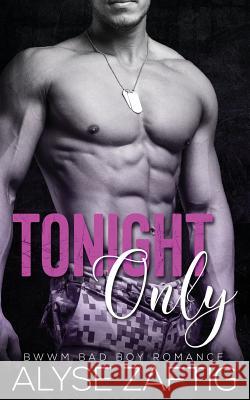 Tonight Only: A BWWM Military Bad Boy Romance Zaftig, Alyse 9781634810395