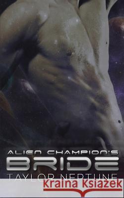 Alien Champion's Bride Taylor Neptune 9781634810555 Zaftig Publishing