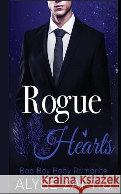 Rogue Hearts: A Bad Boy Baby Romance Alyse Zaftig 9781634810654 Zaftig Publishing