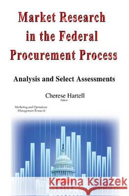 Market Research in the Federal Procurement Process: Analysis & Select Assessments Cherese Hartell 9781634820080 Nova Science Publishers Inc