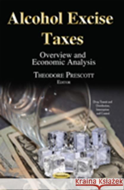 Alcohol Excise Taxes: Overview & Economic Analysis Theodore Prescott 9781634820516