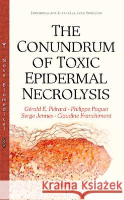 Conundrum of Toxic Epidermal Necrolysis Gerald E Pierard, Philippe Paquet, Serge Jennes, Claudine Franchimont 9781634820684 Nova Science Publishers Inc