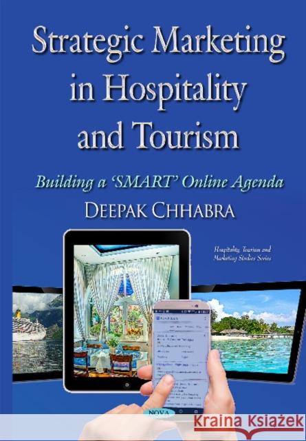Strategic Marketing in Hospitality & Tourism: Building a SMART Online Agenda Deepak Chhabra 9781634820721 Nova Science Publishers Inc