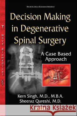 Decision-Making in Degenerative Spinal Surgery: A Case Based Approach Kern Singh, Sheeraz Qureshi 9781634820943