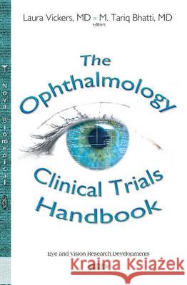 Ophthalmology Clinical Trials Handbook Laura Vickers, M Tariq Bhatti 9781634821032 Nova Science Publishers Inc
