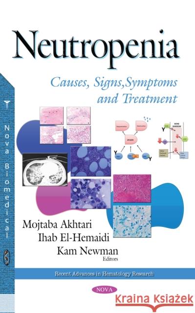 Neutropenia: Causes, Signs, Symptoms & Treatment Mojtaba Akhtari, Ihab El-Hemaidi, Kam Newman 9781634821056 Nova Science Publishers Inc