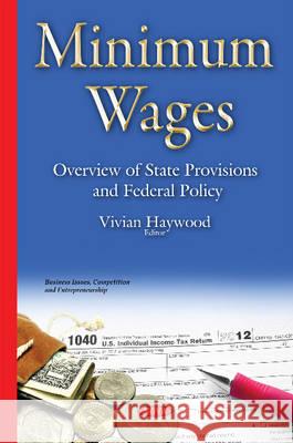 Minimum Wages: Overview of State Provisions & Federal Policy Vivian Haywood 9781634821223