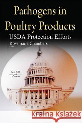 Pathogens in Poultry Products: USDA Protection Efforts Rosemarie Chambers 9781634821247 Nova Science Publishers Inc