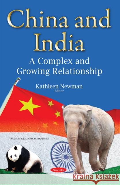 China & India: A Complex & Growing Relationship Kathleen Newman 9781634821667