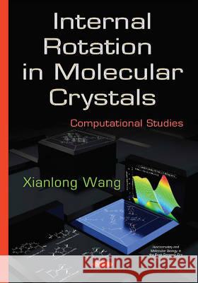 Internal Rotation in Molecular Crystals: Computational Studies Xianlong Wang 9781634822145 Nova Science Publishers Inc