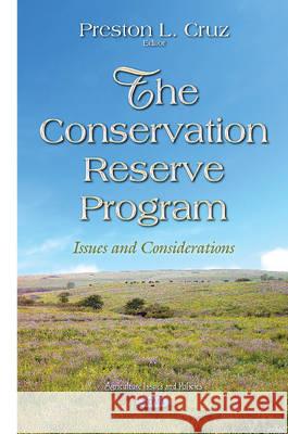 Conservation Reserve Program: Issues & Considerations (Agriculture Issues and Policies) Preston L Cruz 9781634822824 Nova Science Publishers Inc