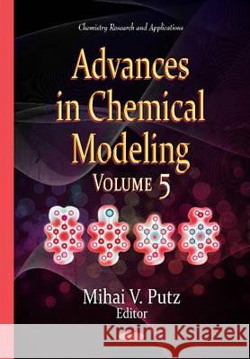 Advances in Chemical Modeling: Volume 5 Mihai V Putz 9781634823104 Nova Science Publishers Inc