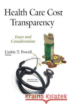 Health Care Cost Transparency: Issues & Considerations Cedric T Powell 9781634823425