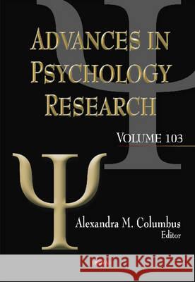 Advances in Psychology Research: Volume 103 Alexandra M Columbus 9781634823579 Nova Science Publishers Inc