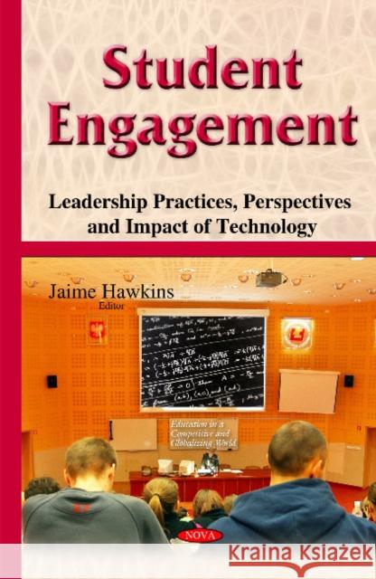 Student Engagement: Leadership Practices, Perspectives & Impact of Technology Jaime Hawkins 9781634823715 Nova Science Publishers Inc