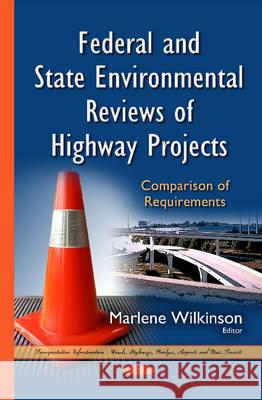 Federal & State Environmental Reviews of Highway Projects: Comparison of Requirements Marlene Wilkinson 9781634823906 Nova Science Publishers Inc