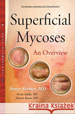 Superficial Mycoses: An Overview Avner Shemer, Nicole Sakka, Sharon Baum 9781634824064 Nova Science Publishers Inc