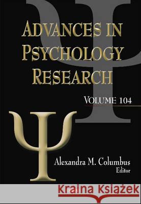 Advances in Psychology Research: Volume 104 Alexandra M Columbus 9781634824101 Nova Science Publishers Inc