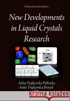 New Developments in Liquid Crystals Research Anka Trajkovska Petkoska 9781634824569