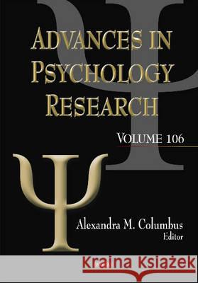 Advances in Psychology Research: Volume 106 Alexandra M Columbus 9781634824583 Nova Science Publishers Inc