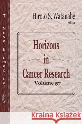 Horizons in Cancer Research: Volume 57 Hiroto S Watanabe 9781634824989 Nova Science Publishers Inc