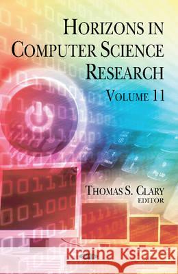 Horizons in Computer Science Research: Volume 11 Thomas S Clary 9781634824996 Nova Science Publishers Inc