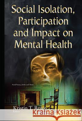 Social Isolation, Participation & Impact on Mental Health Kristin T Rowe 9781634825054