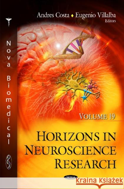 Horizons in Neuroscience Research: Volume 19 Andres Costa, Eugenio Villalba 9781634826310 Nova Science Publishers Inc