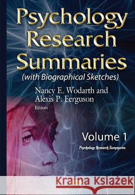 Psychology Research Summaries: Volume 1 with Biographical Sketches Nancy E Wodarth, Alexis P Ferguson 9781634826600 Nova Science Publishers Inc