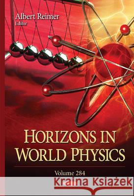 Horizons in World Physics: Volume 284 Albert Reimer 9781634826617