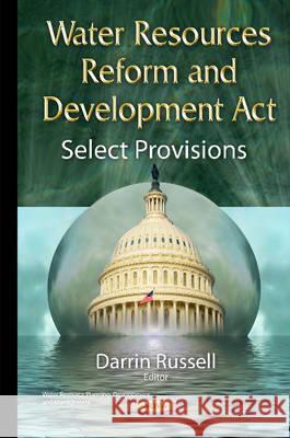 Water Resources Reform & Development Act: Select Provisions Darrin Russell 9781634826839