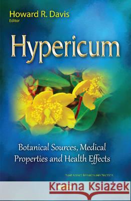 Hypericum: Botanical Sources, Medical Properties & Health Effects Howard R Davis 9781634827010