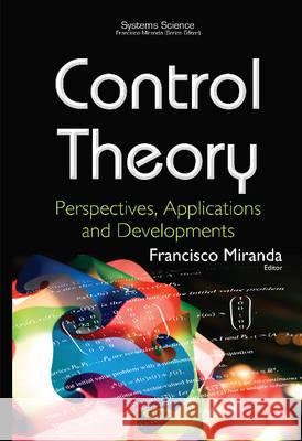 Control Theory: Perspectives, Applications & Developments Francisco Miranda 9781634827072