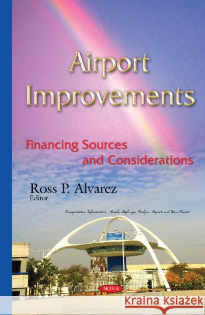 Airport Improvements: Financing Sources & Considerations Ross P Alvarez 9781634827164 Nova Science Publishers Inc